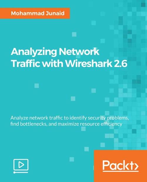 Oreilly - Analyzing Network Traffic with Wireshark 2.6 - 9781789137903