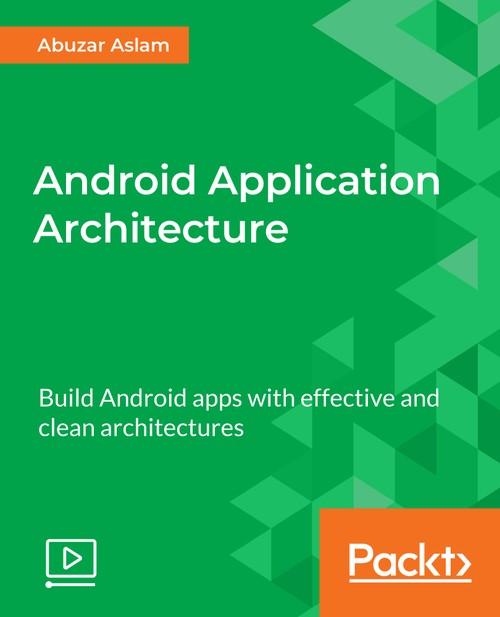 Oreilly - Android Application Architecture - 9781789341935