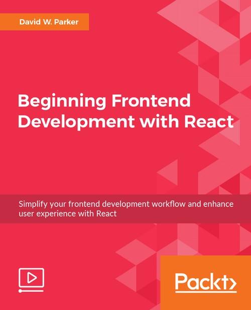 Oreilly - Beginning Frontend Development with React - 9781789531527