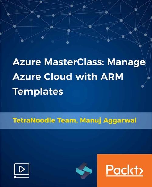 Oreilly - Azure MasterClass: Manage Azure Cloud with ARM Templates - 9781789531763
