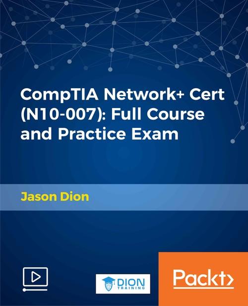 Oreilly - CompTIA Network+ Cert (N10-007): Full Course and Practice Exam - 9781789532593