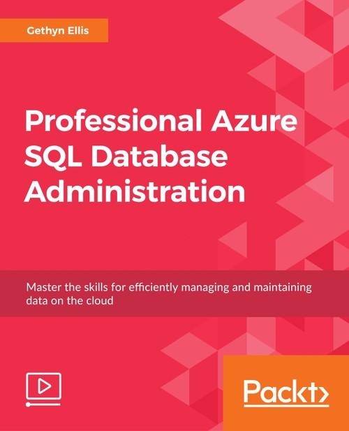 Oreilly - Professional Azure SQL Database Administration - 9781789535495