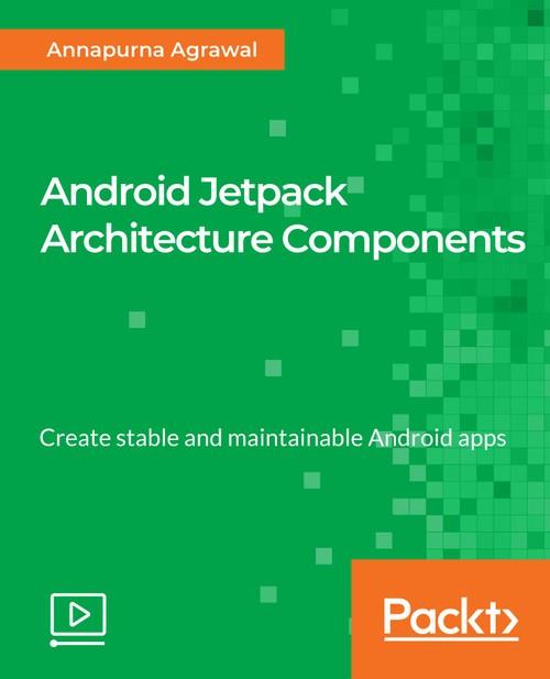 Oreilly - Android Jetpack Architecture Components - 9781789538229