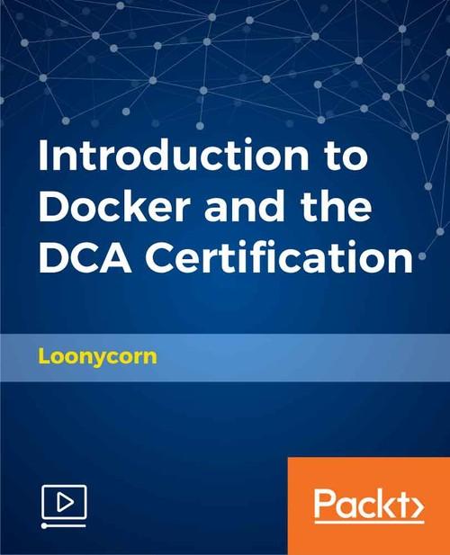 Oreilly - Introduction to Docker and the DCA Certification - 9781789539097