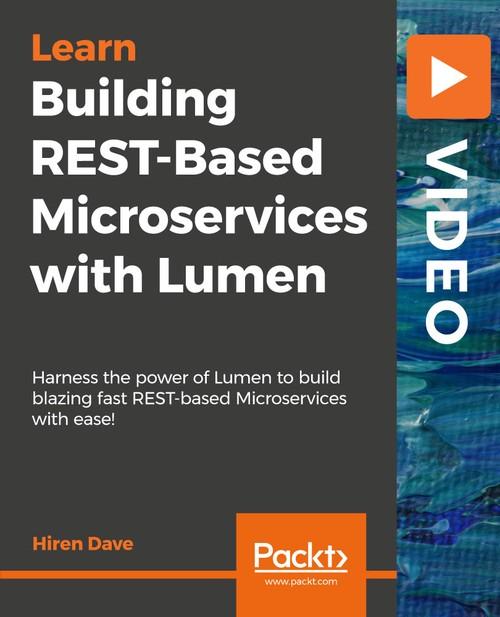 Oreilly - Building REST-Based Microservices with Lumen - 9781789612776