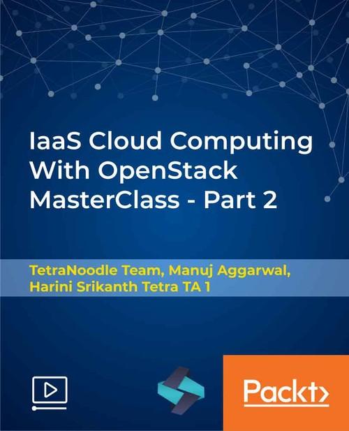 Oreilly - IaaS Cloud Computing With OpenStack MasterClass - Part 2 - 9781789615364