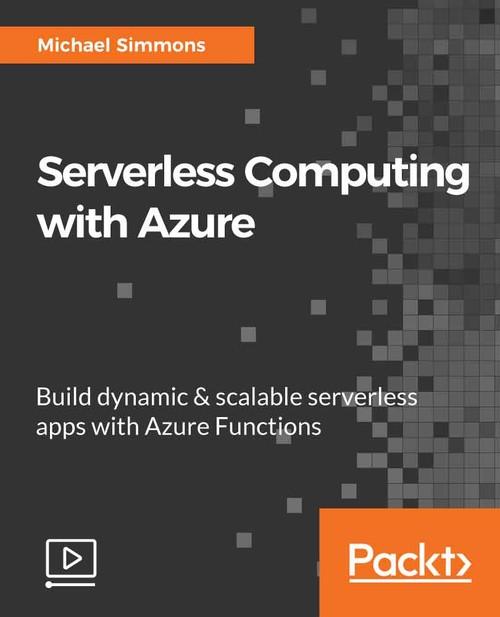 Oreilly - Serverless Computing with Azure - 9781789615593