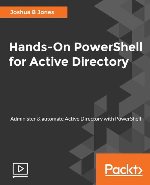 Oreilly - Hands-On PowerShell for Active Directory - 9781789616385