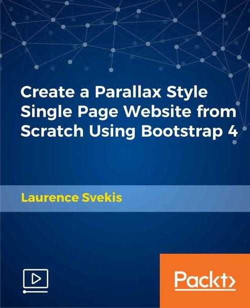 Oreilly - Create a Parallax Style Single Page Website from Scratch Using Bootstrap 4 - 9781789616484