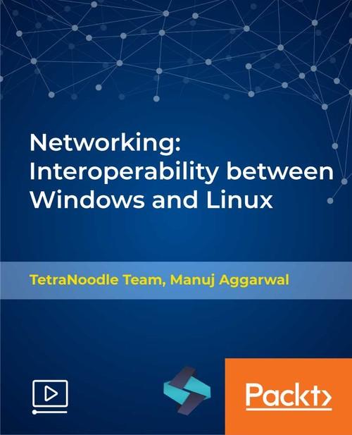 Oreilly - Networking: Interoperability between Windows and Linux - 9781789618372