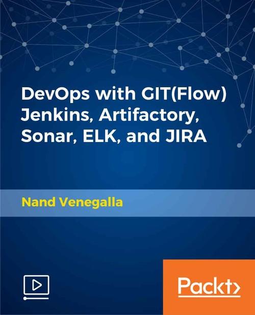 Oreilly - DevOps with GIT(Flow) Jenkins, Artifactory, Sonar, ELK, JIRA - 9781789618839
