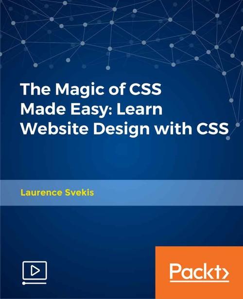 Oreilly - The Magic of CSS Made Easy: Learn Website Design with CSS - 9781789800012