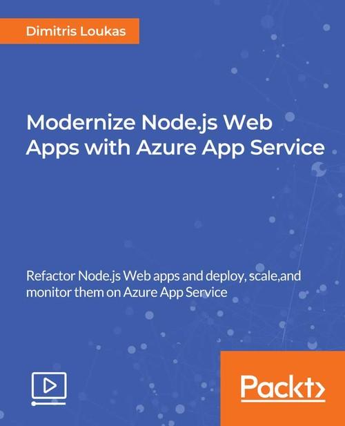 Oreilly - Modernize Node.js Web Apps with Azure App Service - 9781789800319