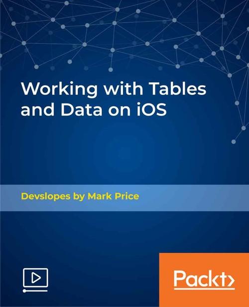 Oreilly - Working with Tables and Data on iOS - 9781789801972