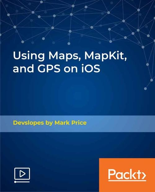 Oreilly - Using Maps, MapKit, and GPS on iOS - 9781789801989