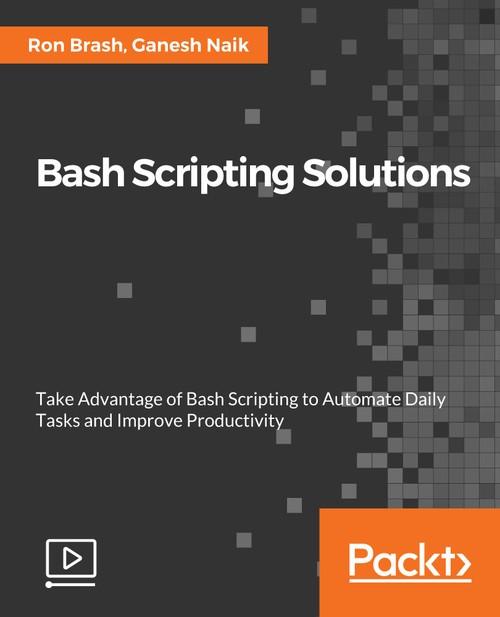 Oreilly - Bash Scripting Solutions - 9781789803648