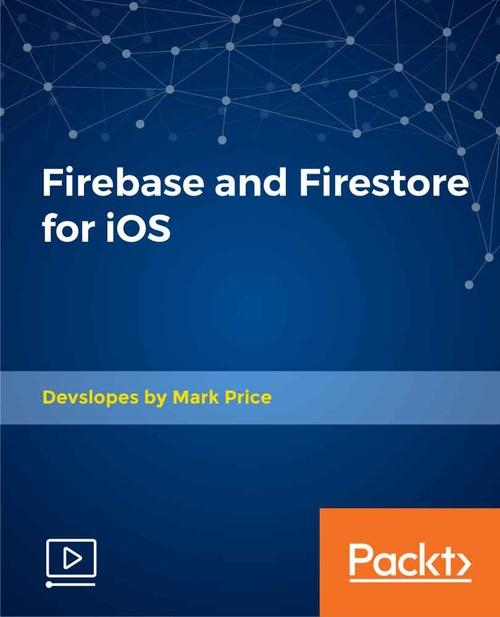 Oreilly - Firebase and Firestore for iOS - 9781789804355