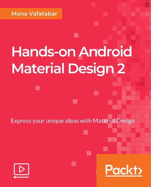 Oreilly - Hands-On Android Material Design - 9781789805581