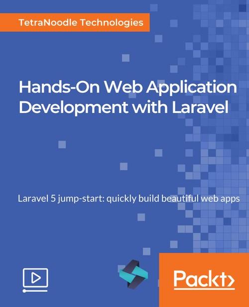 Oreilly - Hands-On Web Application Development with Laravel - 9781789808209