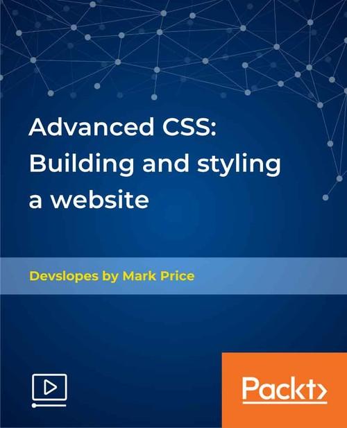 Oreilly - Advanced CSS: Building and styling a website - 9781789809183