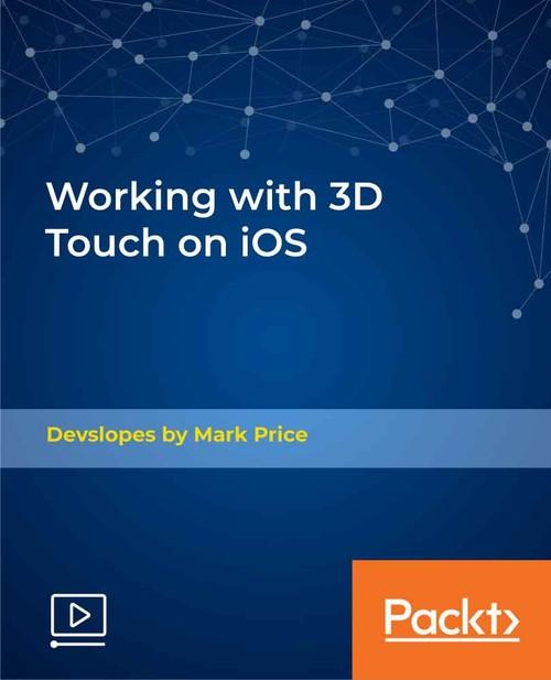 Oreilly - Working with 3D Touch on iOS - 9781789952001