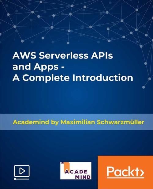 Oreilly - AWS Serverless APIs & Apps - A Complete Introduction - 9781789954340