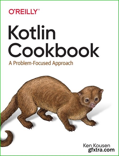 Kotlin Cookbook: A Problem-Focused Approach