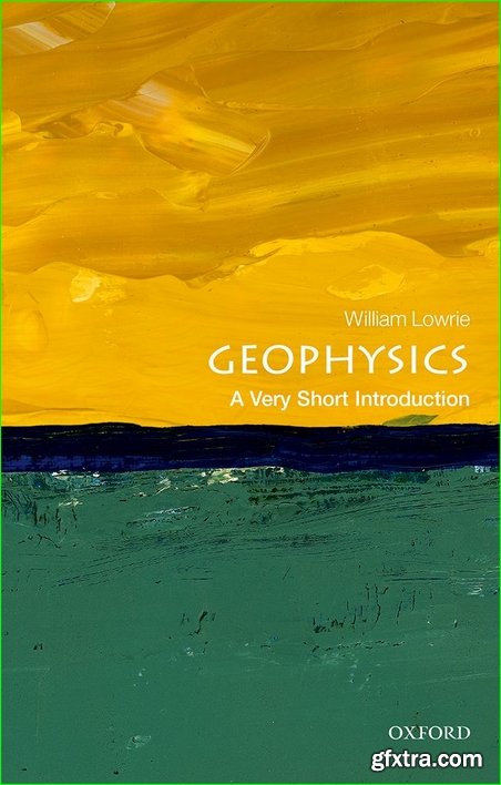 Geophysics: A Very Short Introduction (Very Short Introductions)