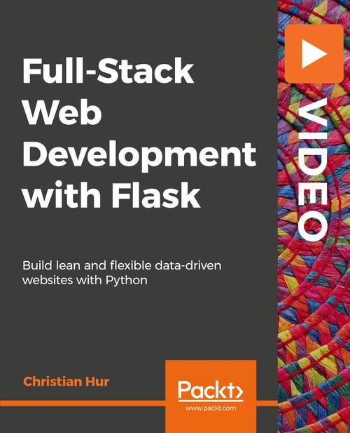 Oreilly - Full-Stack Web Development with Flask - 9781789957464