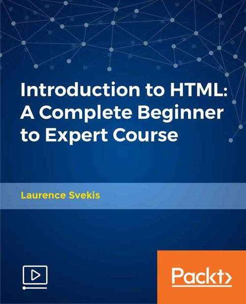 Oreilly - Introduction to HTML: A Complete Beginner to Expert Course - 9781838554125