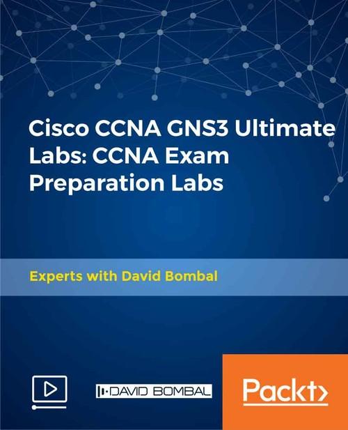 Oreilly - Cisco CCNA GNS3 Ultimate Labs: CCNA Exam Preparation Labs - 9781838554293