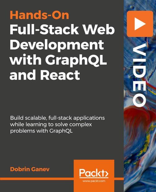 Oreilly - Hands-On Full-Stack Web Development with GraphQL and React - 9781838555054