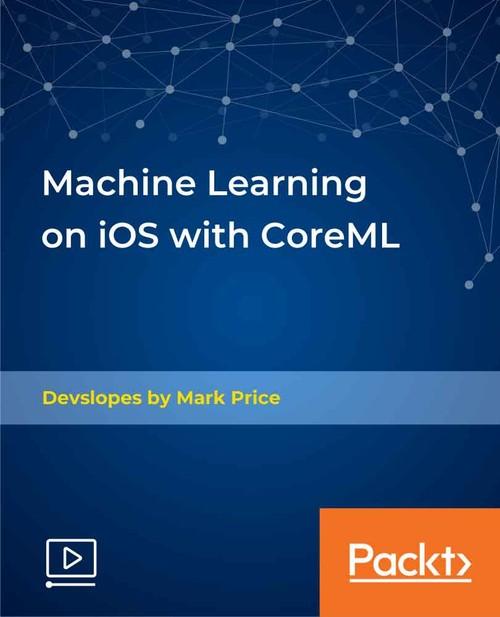 Oreilly - Machine Learning on iOS with CoreML - 9781838556075