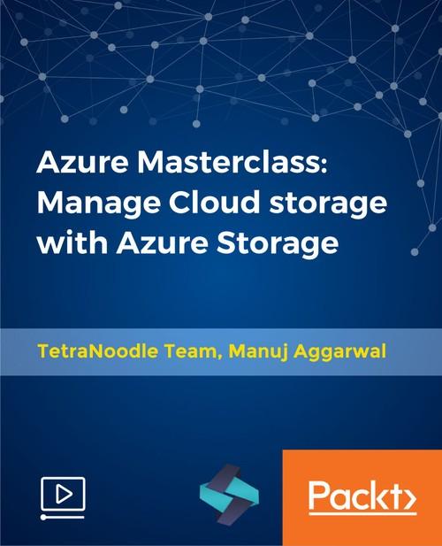 Oreilly - Azure Masterclass: Manage Cloud storage with Azure Storage - 9781838556310