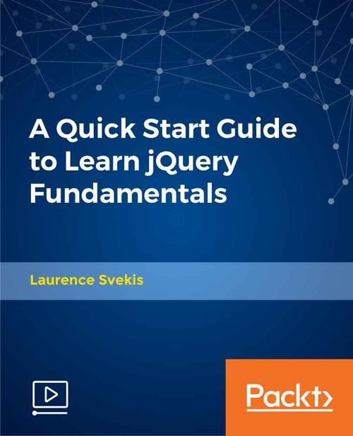 Oreilly - A Quick Start Guide to Learn jQuery Fundamentals - 9781838559885