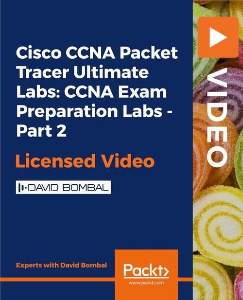 Oreilly - Cisco CCNA Packet Tracer Ultimate Labs: CCNA Exam Preparation Labs - Part 2 - 9781838641139