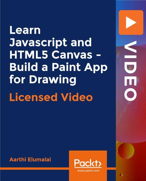 Oreilly - Learn Javascript and HTML5 Canvas - Build a Paint App for Drawing - 9781838820091