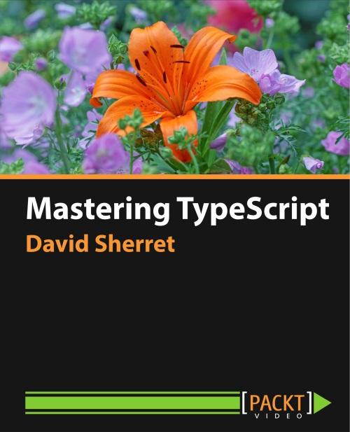 Oreilly - Mastering TypeScript - 9781782175650