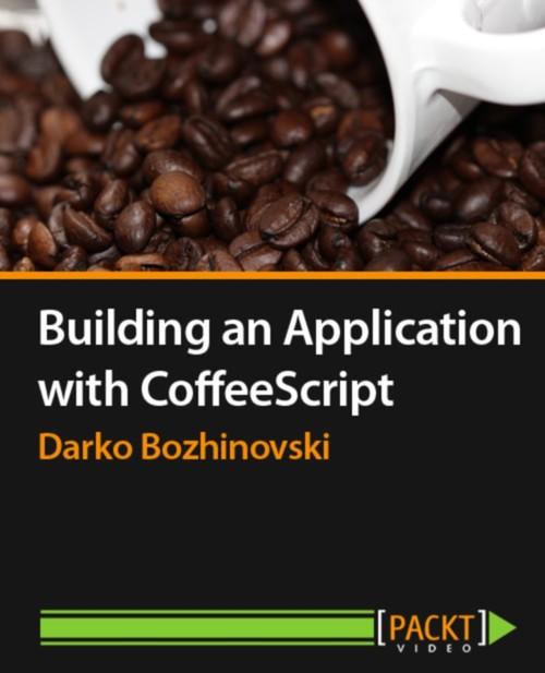 Oreilly - Building an Application with CoffeeScript - 9781783283675