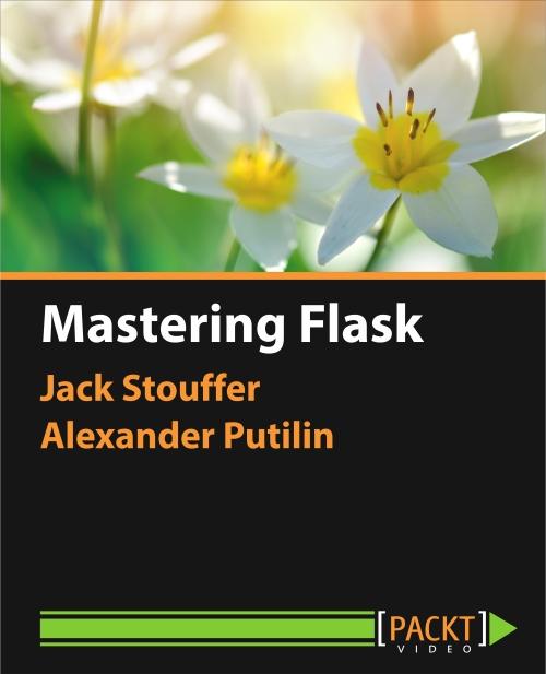 Oreilly - Mastering Flask - 9781784393915