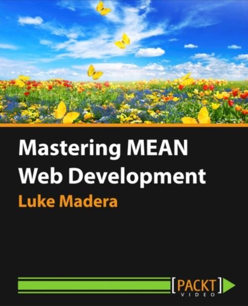 Oreilly - Mastering MEAN Web Development - 9781784395063