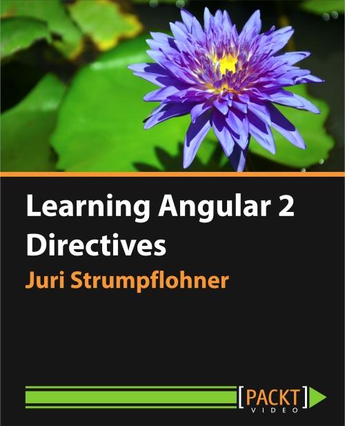 Oreilly - Learning Angular 2 directives - 9781785884702