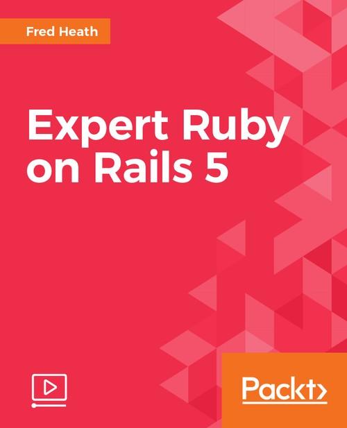 Oreilly - Expert Ruby on Rails 5 - 9781786460387