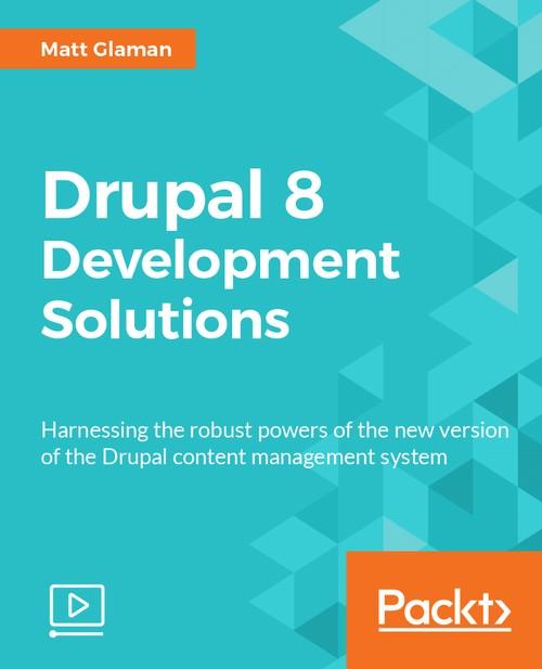 Oreilly - Drupal 8 Development Solutions - 9781786469939