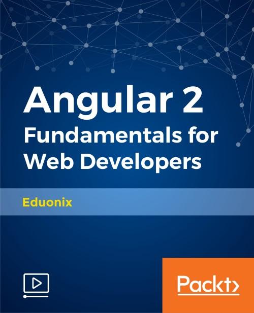 Oreilly - Angular 2 Fundamentals for Web Developers - 9781787121881