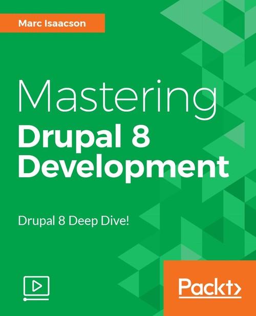 Oreilly - Mastering Drupal 8 Development - 9781787124493