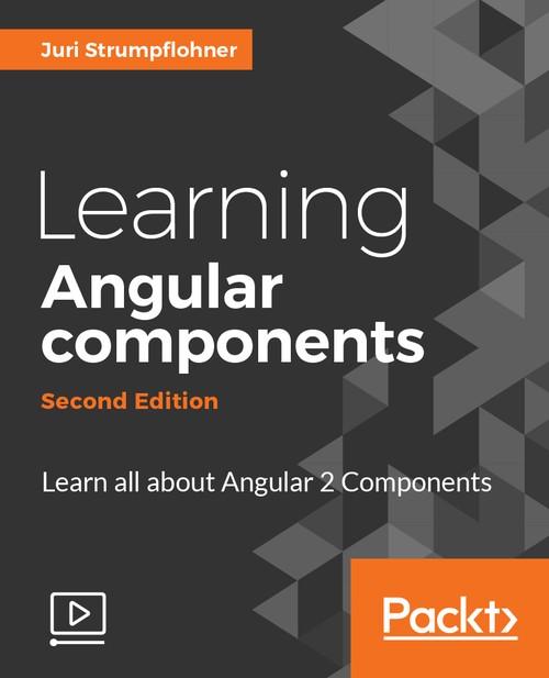 Oreilly - Learning Angular components - Second Edition - 9781787125506