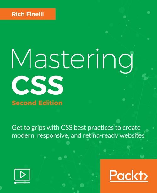 Oreilly - Mastering CSS – Second Edition - 9781787126794