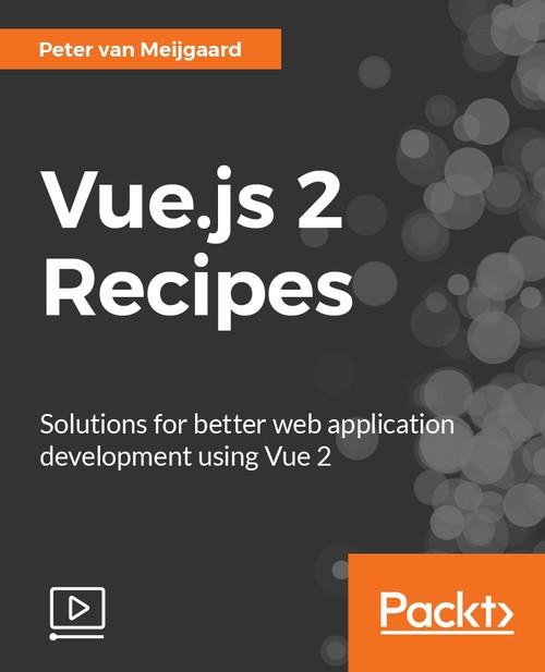 Oreilly - Vue.js 2 Recipes - 9781787281479