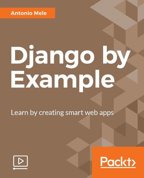 Oreilly - Django by Example - 9781787283664